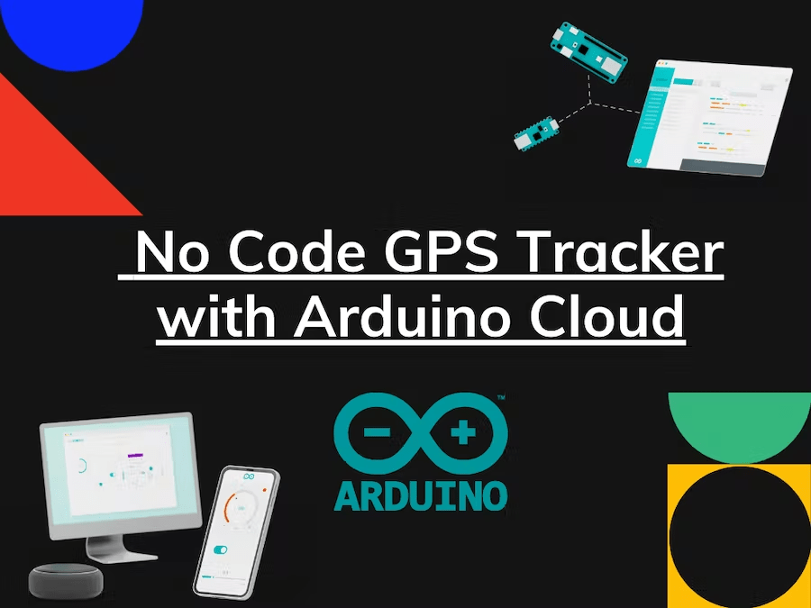How To Build No Code GPS Tracker with Arduino Cloud ?